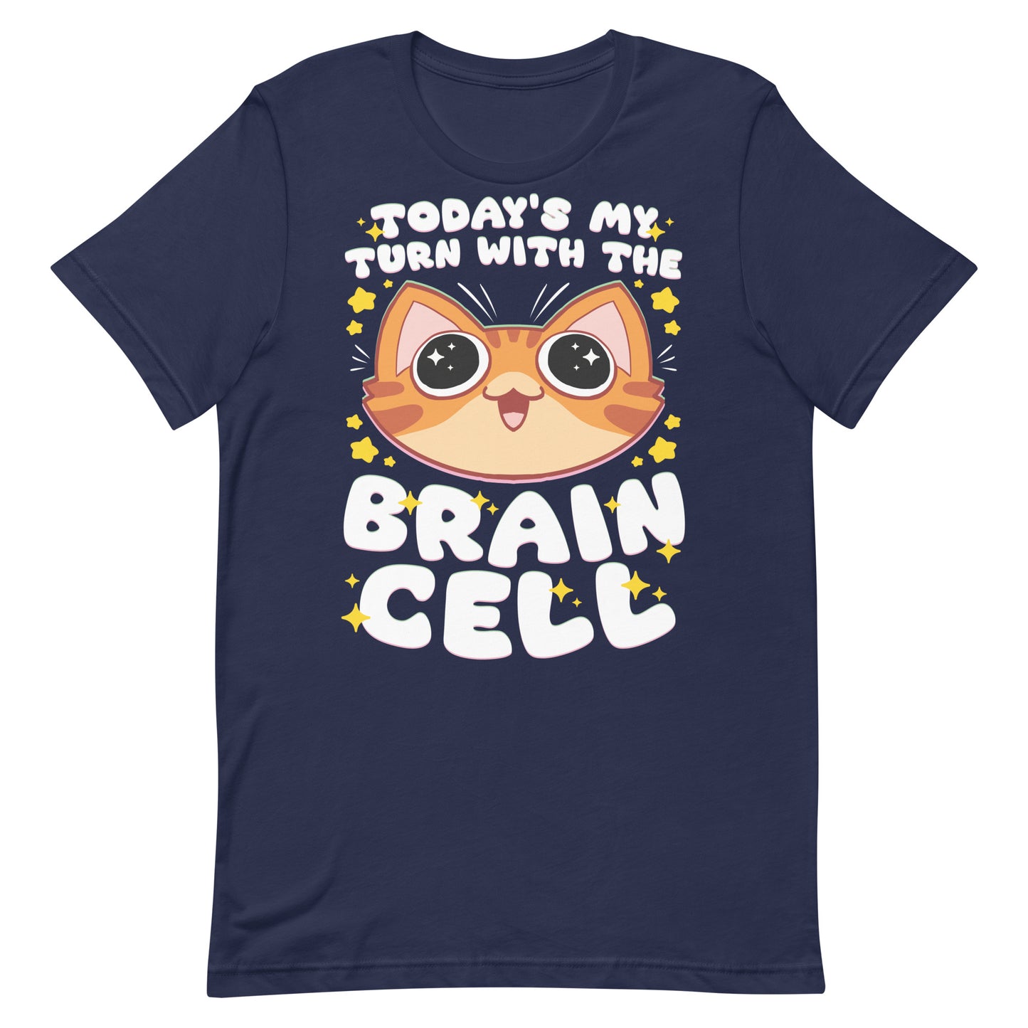 Today's My Turn With The Brain Cell Unisex T-Shirt by The Shirt Hoard