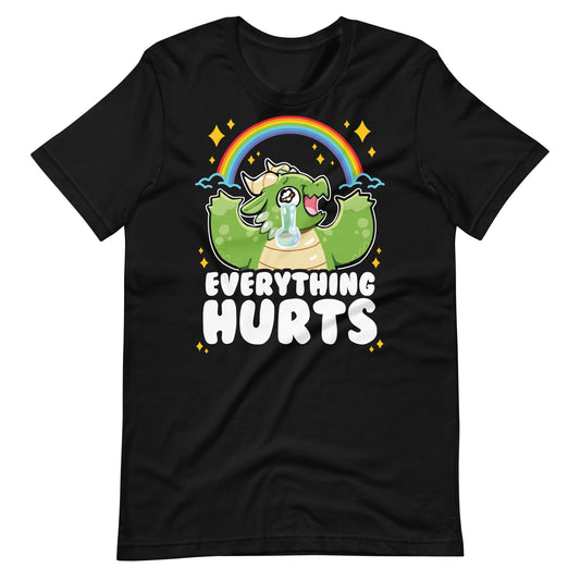 Everything Hurts Unisex T-Shirt by The Shirt Hoard